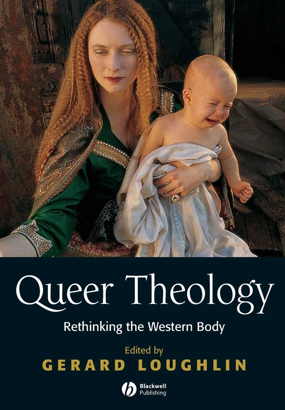 Queer Theology: Rethinking the Western Body