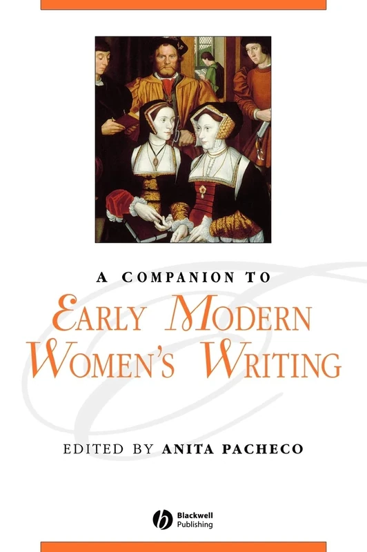 A Companion to Early Modern Women's Writing: 67 (Blackwell Companions to Literature and Culture)