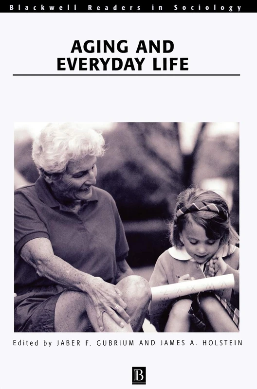 Wiley Aging and Everyday Life - Wiley Blackwell Readers in Sociology