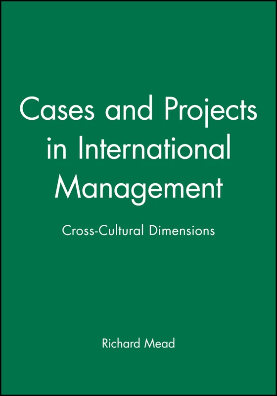 Cases and Projects in International Management: Cross-Cultural Dimensions