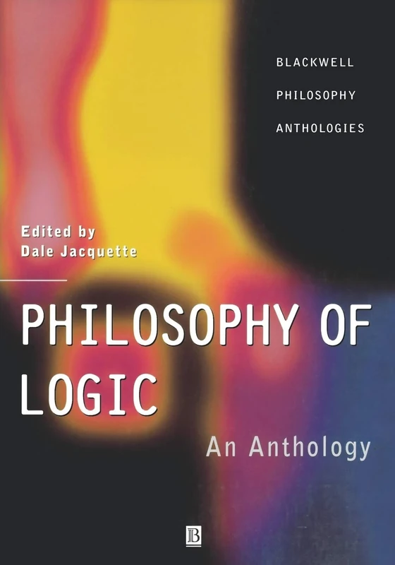 Philosophy of Logic: An Anthology: 14 (Blackwell Philosophy Anthologies)