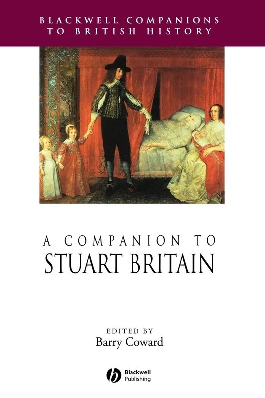 A Companion to Stuart Britain: 16 (Blackwell Companions to British History)