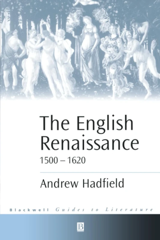 The English Renaissance 1500-1620 (Wiley Blackwell Guides to Literature)