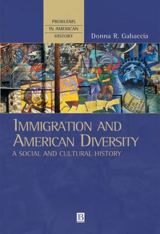 Immigration and American Diversity: A Social and Cultural History (Problems in American History)