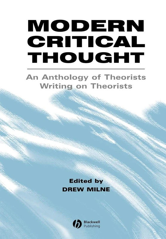 Modern Critical Thought: An Anthology of Theorists Writing on Theorists
