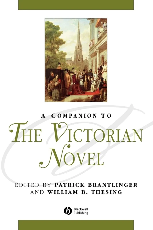 A Companion to the Victorian Novel: 85 (Blackwell Companions to Literature and Culture)