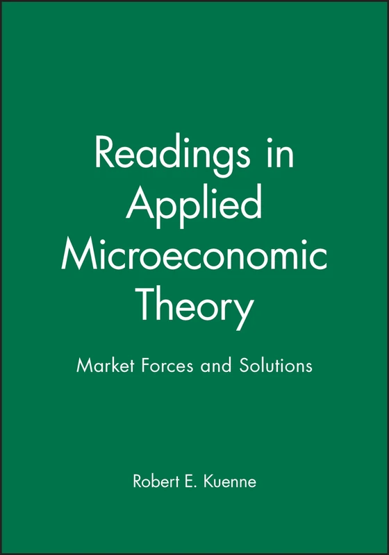 Readings in Applied Microeconomic Theory: Market Forces and Solutions (Wiley Blackwell Readings for Contemporary Economics)