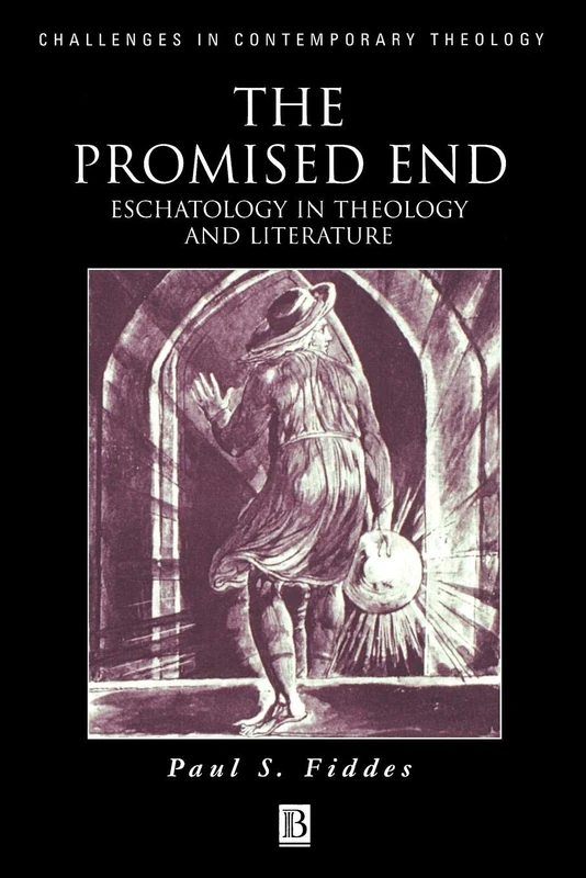 The Promised End: Eschatology in Theology and Literature: 1 (Challenges in Contemporary Theology)