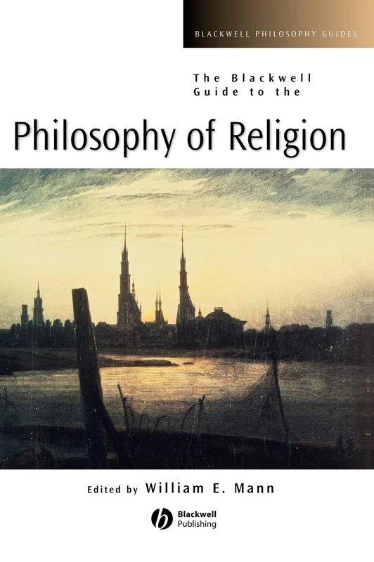 The Blackwell Guide to the Philosophy of Religion: 17 (Blackwell Philosophy Guides)
