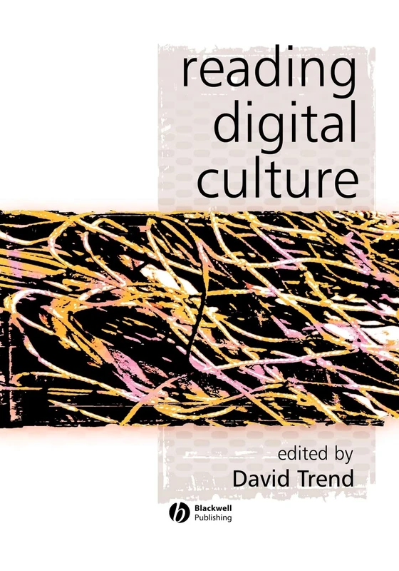 Reading Digital Culture (KeyWorks in Cultural Studies)