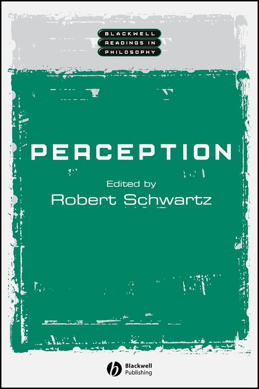 Perception (Wiley Blackwell Readings in Philosophy)
