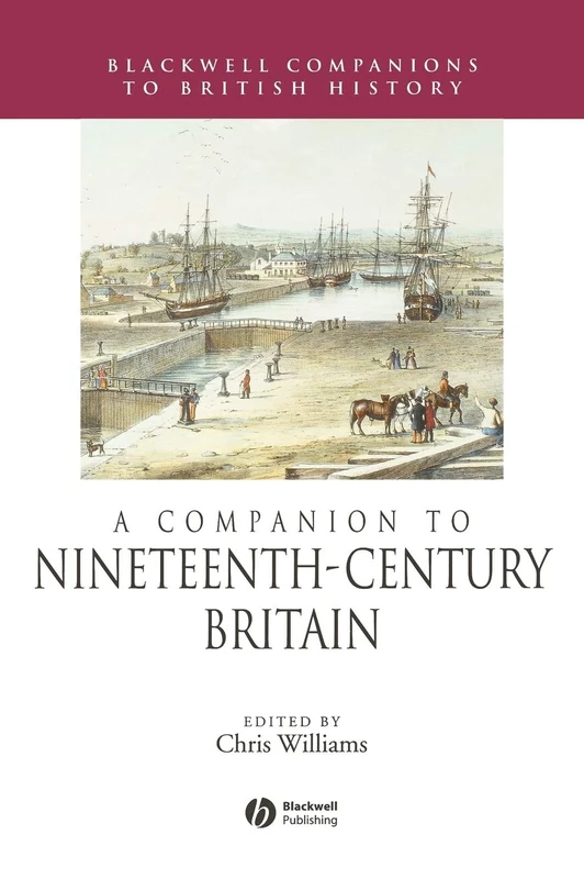 A Companion to Nineteenth-Century Britain: 13 (Blackwell Companions to British History)