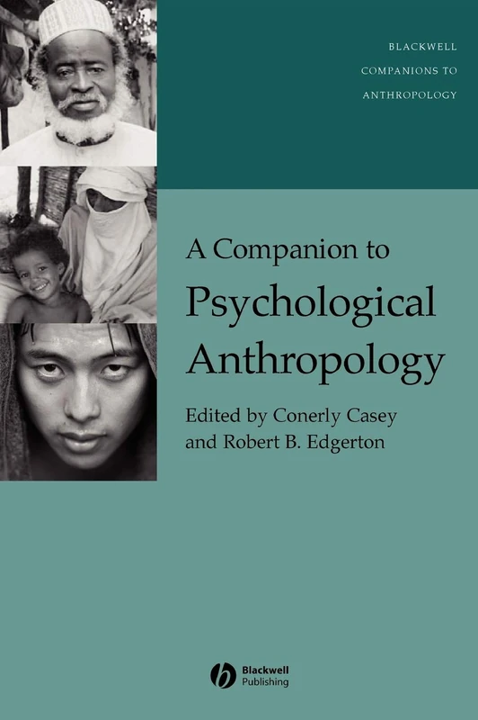 A Companion to Psychological Anthropology: Modernity and Psychocultural Change (Wiley Blackwell Companions to Anthropology)
