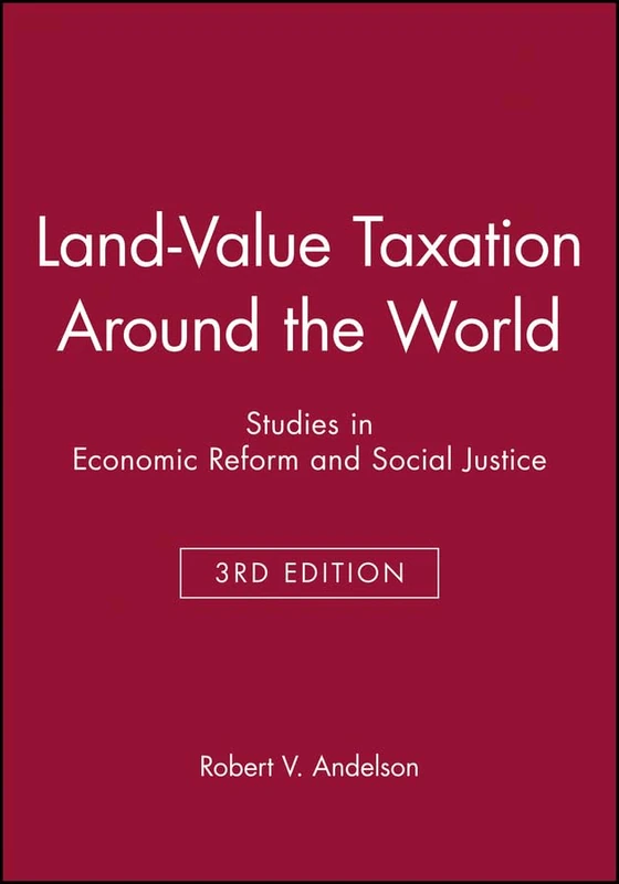 Land-Value Taxation Around the World: Studies in Economic Reform and Social Justice (AJES - Studies in Economic Reform and Social Justice)
