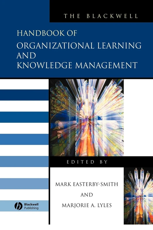 The Blackwell Handbook of Organizational Learning and Knowledge Management (Handbooks in Management)