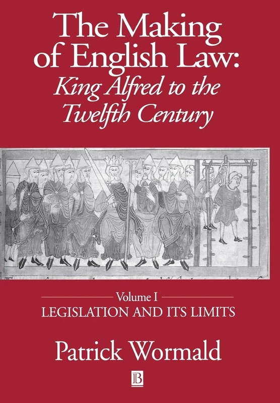 The Making of English Law: King Alfred to the Twelfth Century, Legislation and its Limits: 1