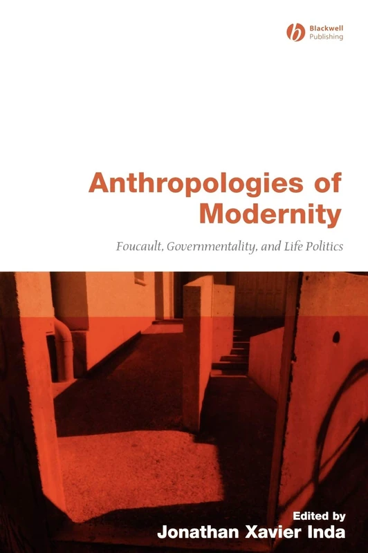 Anthropologies of Modernity: Foucault, Governmentality, and Life Politics