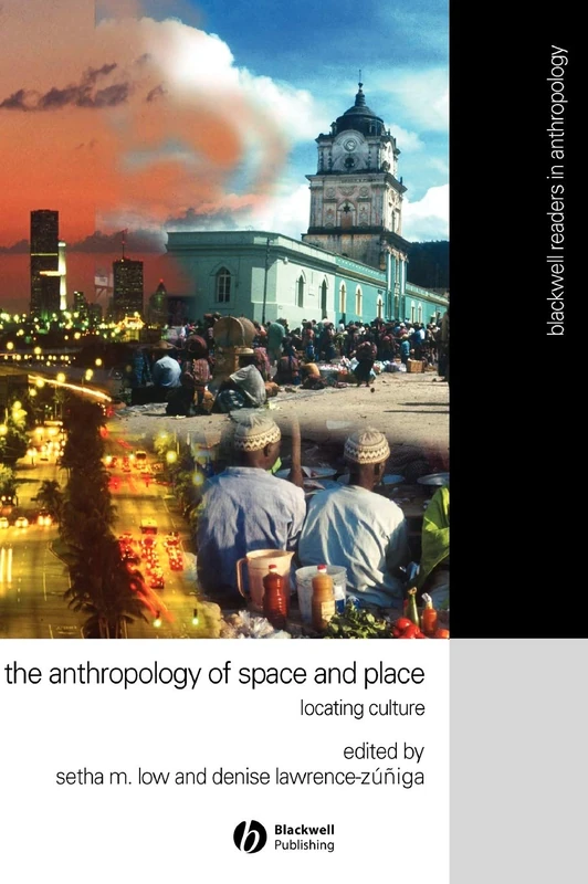 Anthropology of Space and Place: Locating Culture (Wiley Blackwell Readers in Anthropology)