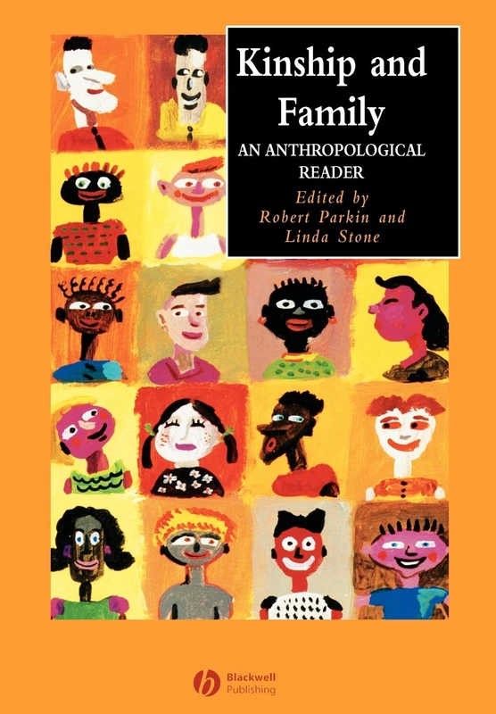 Kinship and Family: An Anthropological Reader: 13 (Wiley Blackwell Anthologies in Social and Cultural Anthropology)