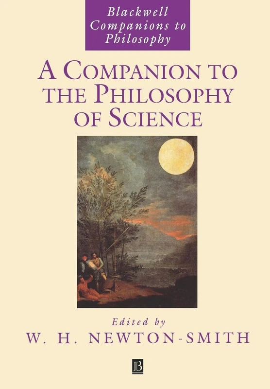 Companion to the Philosophy of Science: 22 (Blackwell Companions to Philosophy)