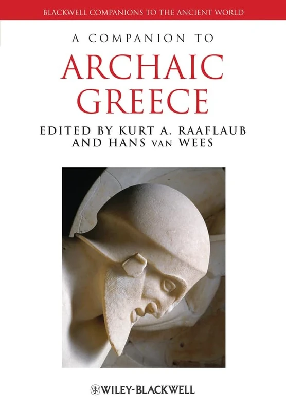A Companion to Archaic Greece: 66 (Blackwell Companions to the Ancient World)