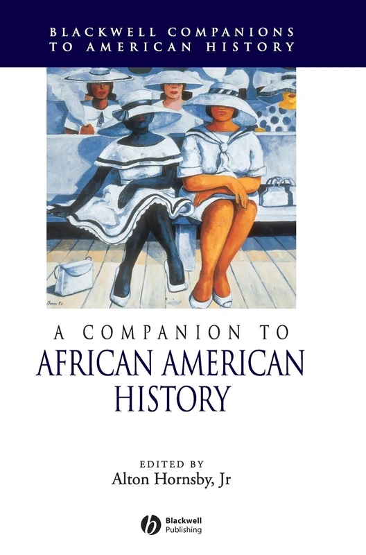 A Companion to African American History (Wiley Blackwell Companions to American History)
