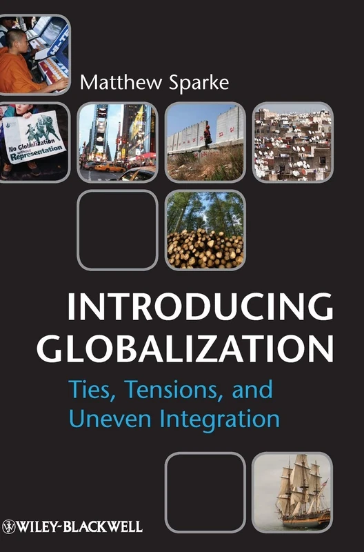 Introducing Globalization: Ties, Tensions, and Uneven Integration