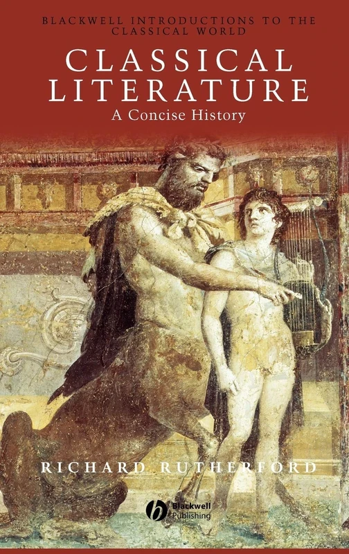 Classical Literature: A Concise History (Blackwell Introductions to the Classical World)