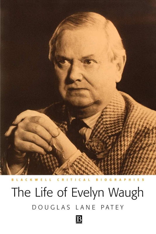The Life of Evelyn Waugh: A Critical Biography (Wiley Blackwell Critical Biographies)