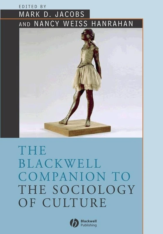 The Blackwell Companion to the Sociology of Culture: 15 (Wiley Blackwell Companions to Sociology)