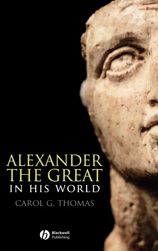 Alexander the Great in His World: 12 (Blackwell Ancient Lives)
