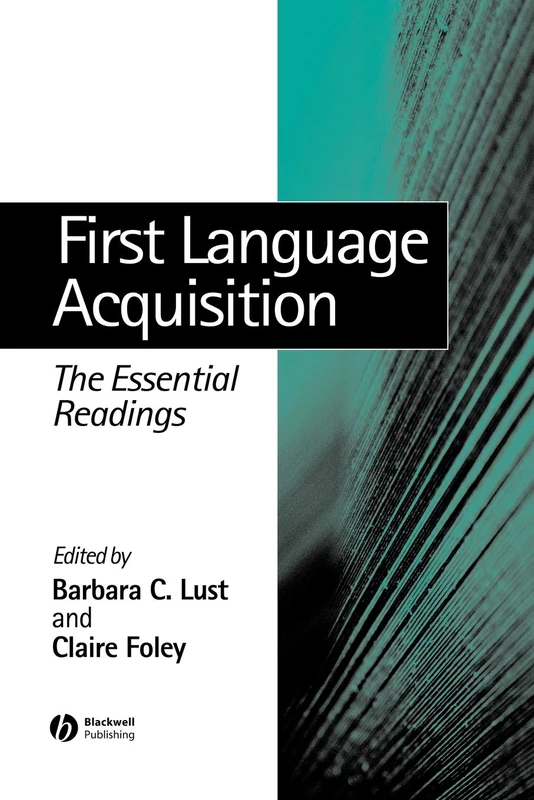 First Language Acquisition: The Essential Readings (Linguistics: The Essential Readings)
