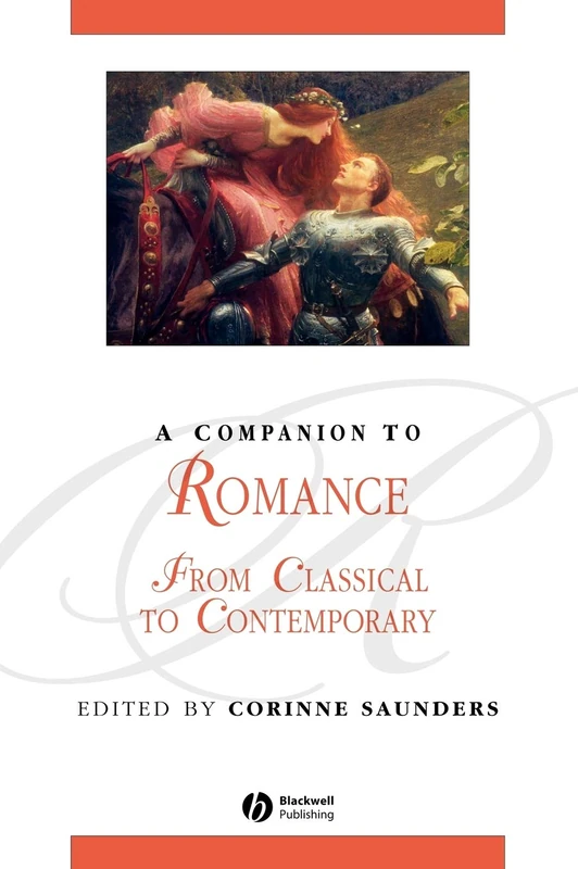 A Companion to Romance: From Classical to Contemporary: 61 (Blackwell Companions to Literature and Culture)