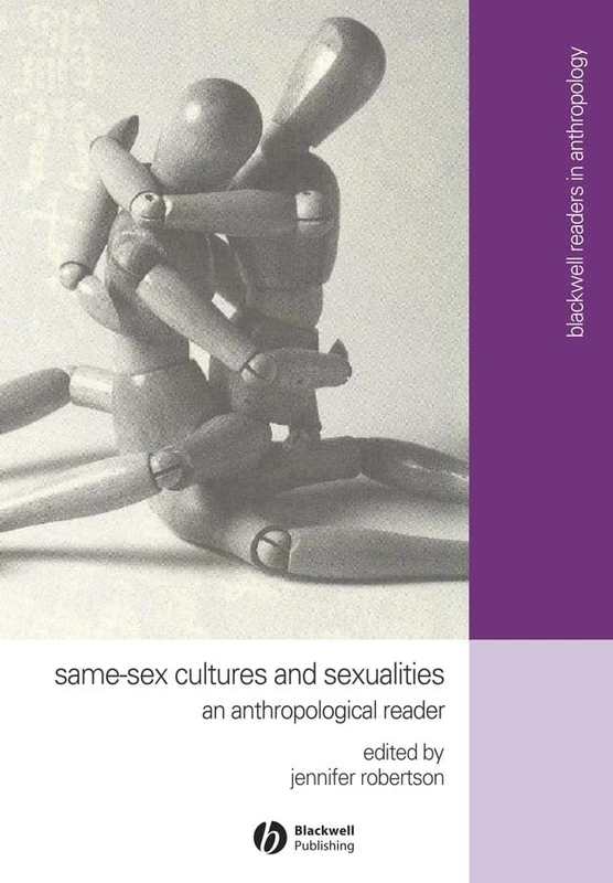 Same-Sex Cultures and Sexualities: An Anthropological Reader (Wiley Blackwell Readers in Anthropology)