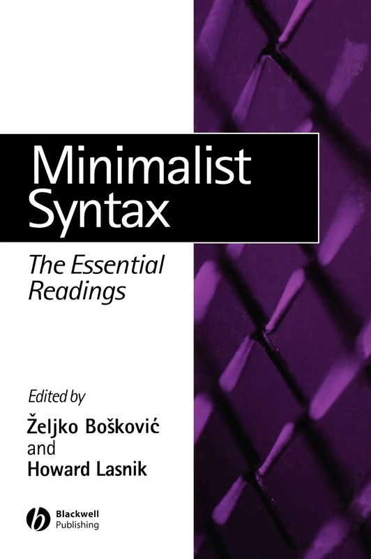 Minimalist Syntax: The Essential Readings (Linguistics: The Essential Readings)