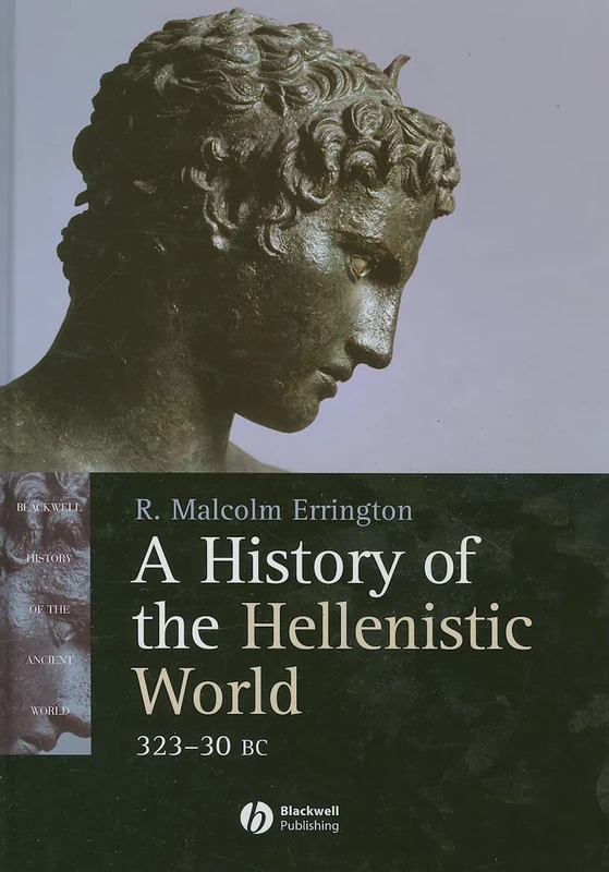 A History of the Hellenistic World: 323 - 30 BC (Blackwell History of the Ancient World)