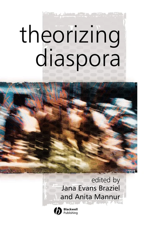 Theorizing Diaspora: A Reader (KeyWorks in Cultural Studies)