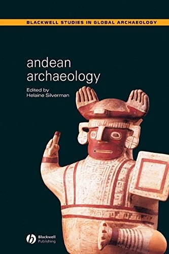 Andean Archaeology (Wiley Blackwell Studies in Global Archaeology)