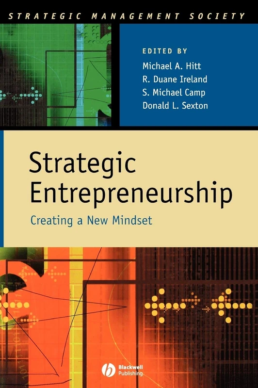 Strategic Entrepreneurship: Creating a New Mindset (Strategic Management Society)