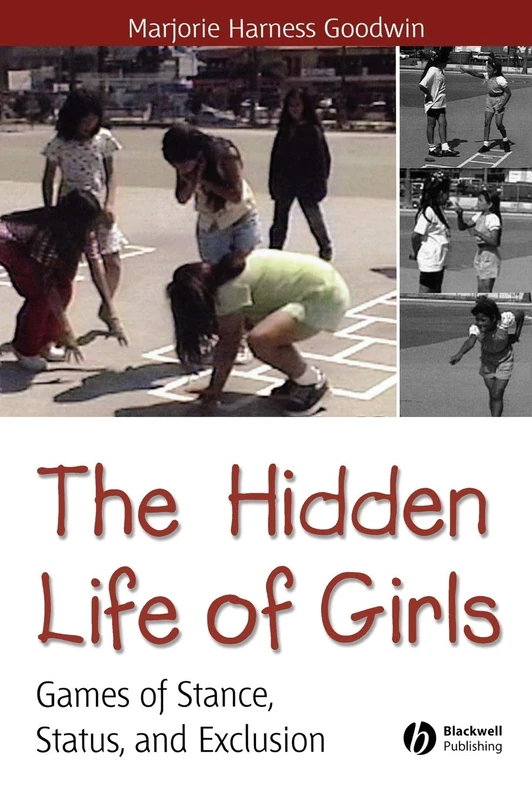 The Hidden Life of Girls: Games of Stance, Status, and Exclusion (Wiley Blackwell Studies in Discourse and Culture) - Image 1