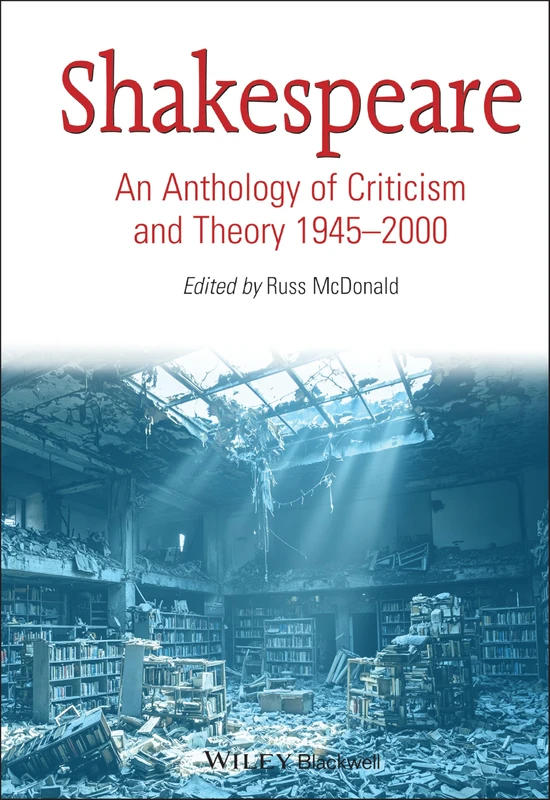 Wiley-Blackwell Shakespeare: An Anthology of Criticism and Theory