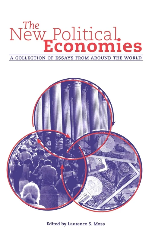 The New Political Economies: A Collection of Essays from Around the World (Economics and Sociology Thematic Issue)