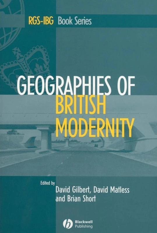 Geographies of British Modernity: Space and Society in the Twentieth Century (RGS–IBG Book Series)