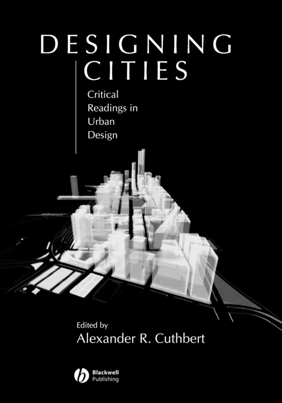 Designing Cities: Critical Readings in Urban Design