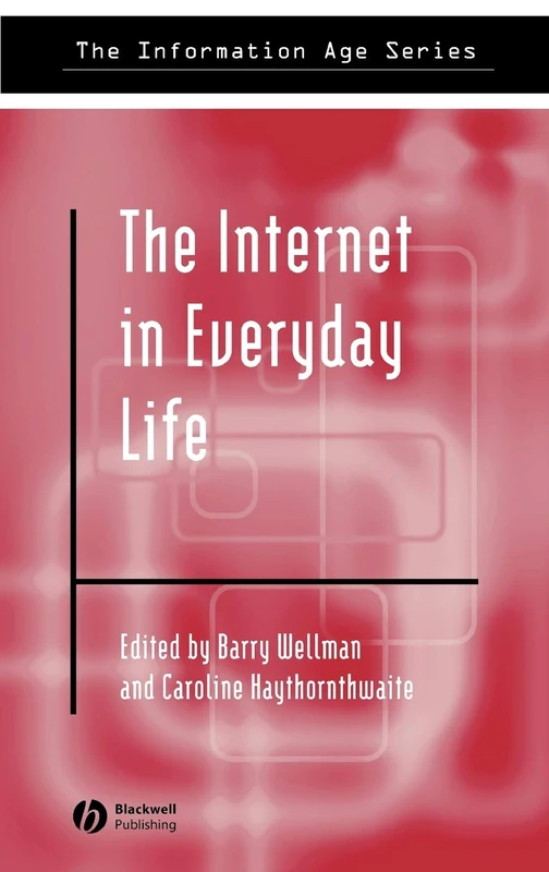 The Internet in Everyday Life (Information Age Series)