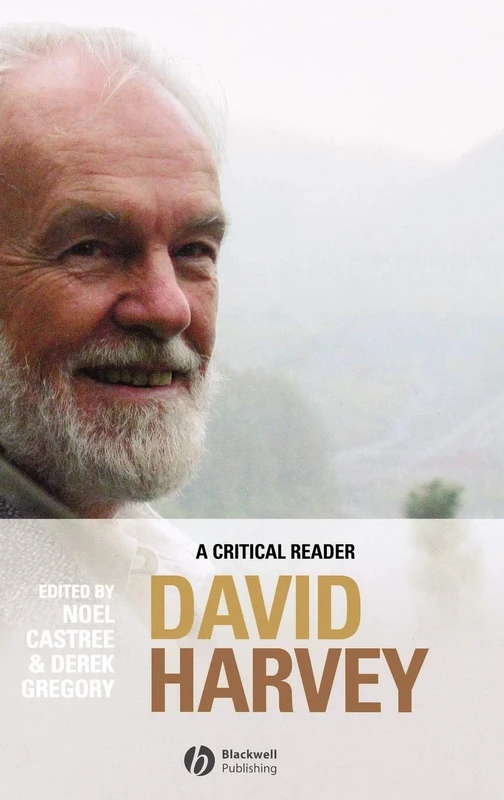 David Harvey: A Critical Reader (Antipode Book Series)