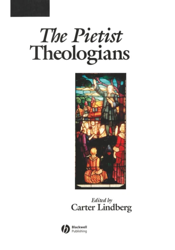 The Pietist Theologians: An Introduction to Theology in the Seventeenth and Eighteenth Centuries: 2 (The Great Theologians)