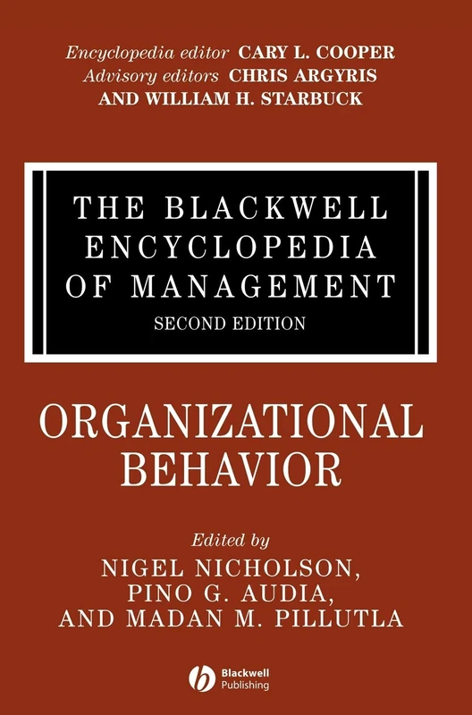 The Blackwell Encyclopedia of Management, Organizational Behavior (The Blackwell Encyclopedia of Management, Volume 11)