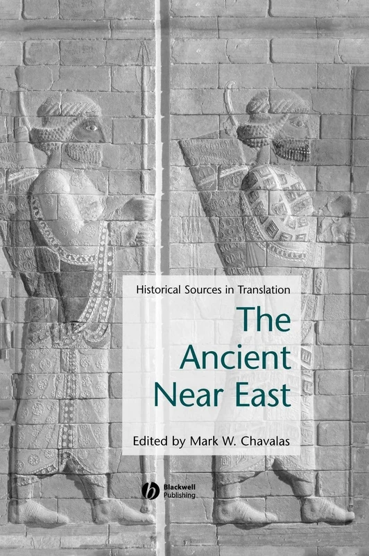 Ancient Near East: Historical Sources in Translation (Blackwell Sourcebooks in Ancient History)