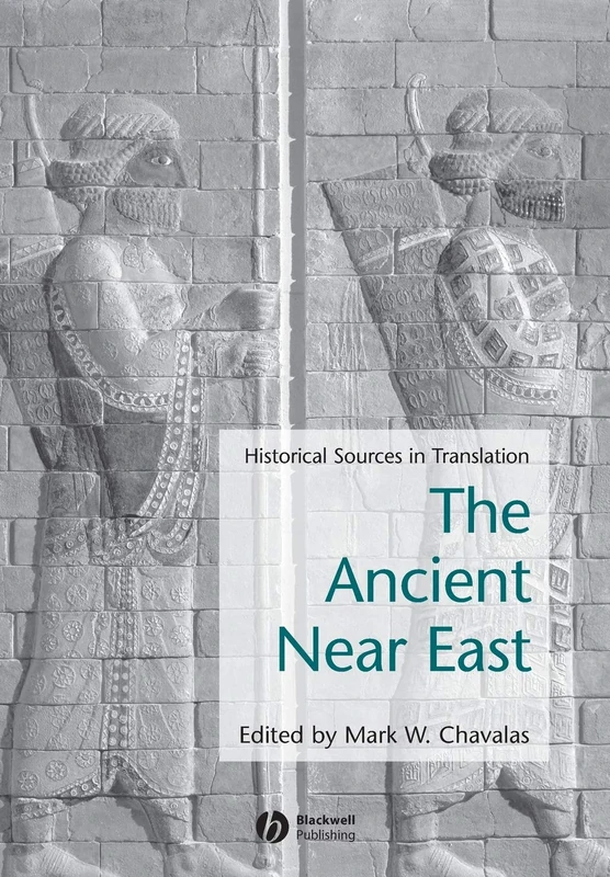 Ancient Near East: Historical Sources in Translation (Blackwell Sourcebooks in Ancient History)